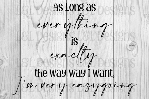 Everything Exactly the Way I Want It