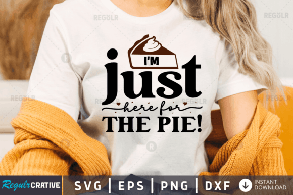 FREE 9 I’m Just Here for the Pie Graphics