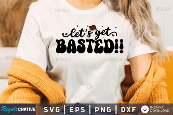 FREE Let’s Get Basted Svg Design