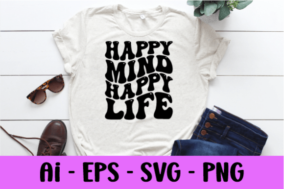 Happy Mind Happy Life Wavy T Shirt Svg Graphics for Print Templates