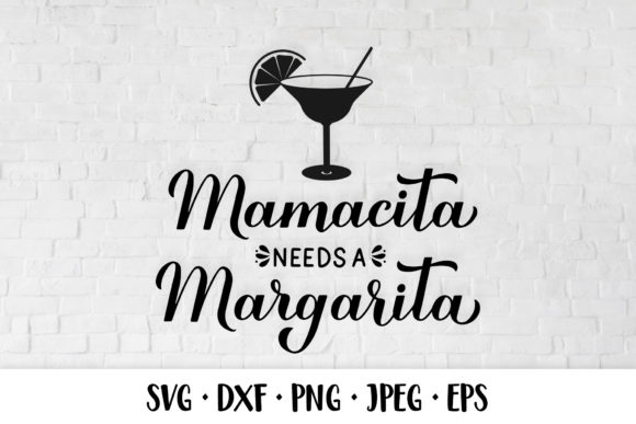 Mamacita Needs a Margarita Graphics