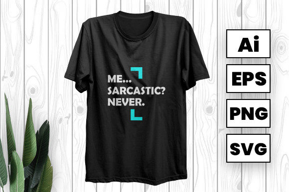 Me Sarcastic Never Graphics for Print Templates