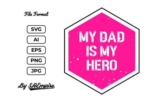 My Dad is My Hero Father’s Day Shirt SVG Graphics for Print Templates