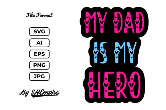 My Dad is My Hero Graphic for Print Templates