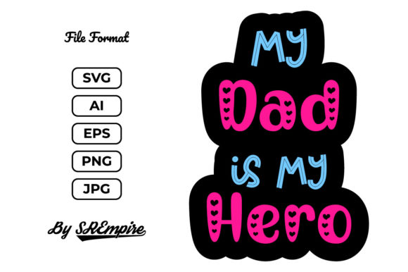 My Dad is My Hero Typography Dad Day