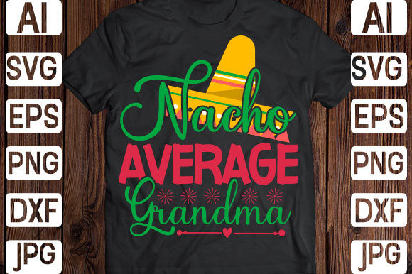 Nacho Average Grandma Svg Graphics for Print Templates