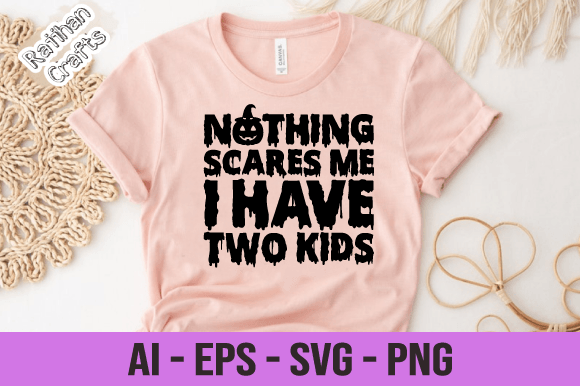 Nothing Scares Me I Have Two Kids Svg: A Graphic Design Asset for Print Templates