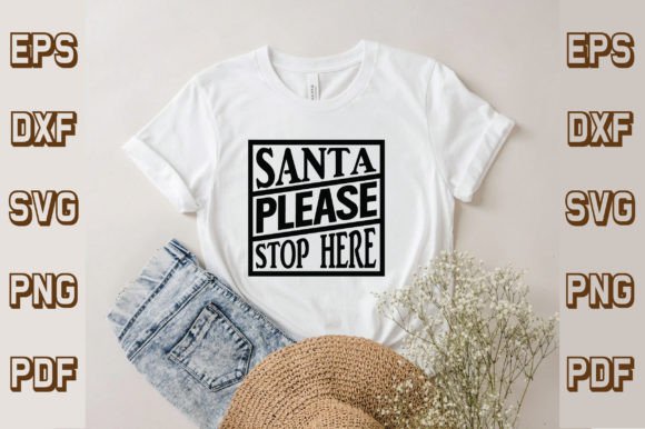 Santa Please Stop Here Graphics for T-Shirt Designs