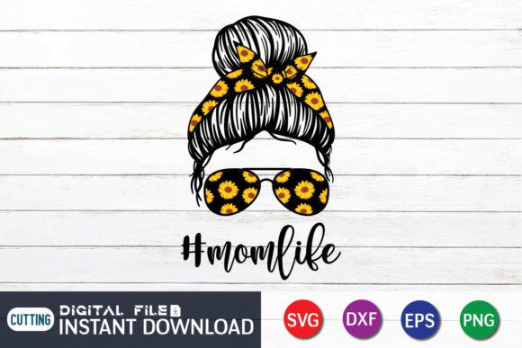 Sunflower Mom Life Messy Bun Funny Graphics for T-Shirt Designs