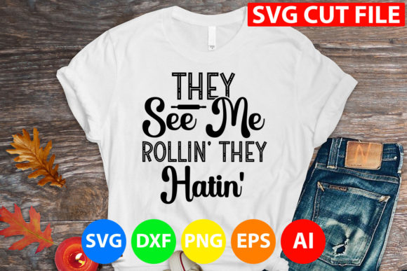 They See Me Rollin They Hatin Graphics for T-Shirt Designs