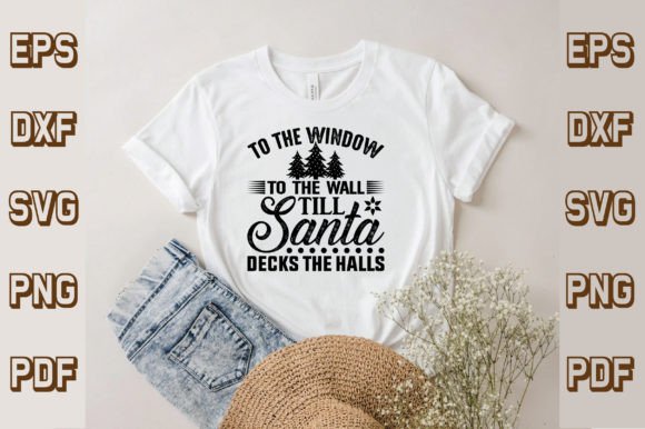 To the Window to the Wall Till Santa Dec Graphics
