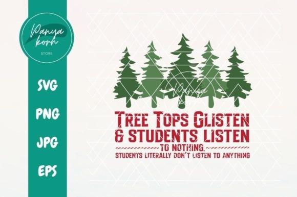Tree Tops Glisten Students Listen Graphics for T-Shirt Designs