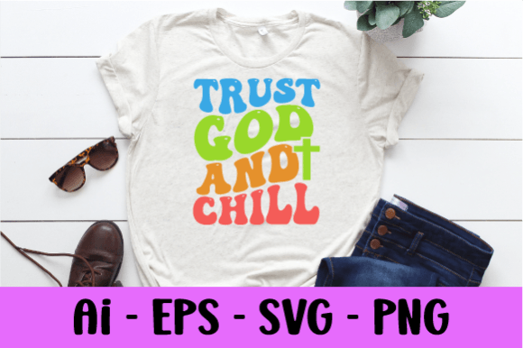 Trust God and Chill Wavy T-shirt Svg for Crafters